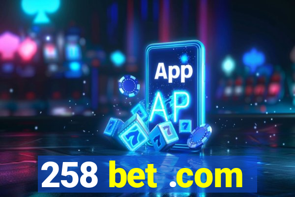 258 bet .com